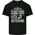 Symptoms I Just Need to Go Skydiving Funny Mens Cotton T-Shirt Tee Top Black
