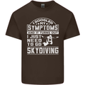 Symptoms I Just Need to Go Skydiving Funny Mens Cotton T-Shirt Tee Top Dark Chocolate
