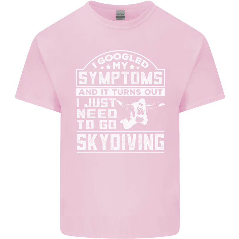 Symptoms I Just Need to Go Skydiving Funny Mens Cotton T-Shirt Tee Top Light Pink