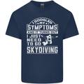Symptoms I Just Need to Go Skydiving Funny Mens Cotton T-Shirt Tee Top Navy Blue