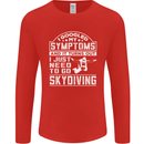 Symptoms I Just Need to Go Skydiving Funny Mens Long Sleeve T-Shirt Red