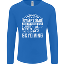 Symptoms I Just Need to Go Skydiving Funny Mens Long Sleeve T-Shirt Royal Blue