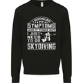 Symptoms I Just Need to Go Skydiving Funny Mens Sweatshirt Jumper Black