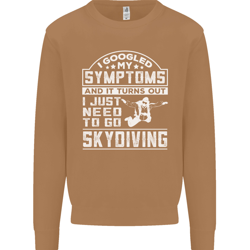 Symptoms I Just Need to Go Skydiving Funny Mens Sweatshirt Jumper Caramel Latte