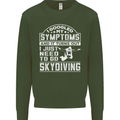 Symptoms I Just Need to Go Skydiving Funny Mens Sweatshirt Jumper Forest Green