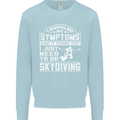 Symptoms I Just Need to Go Skydiving Funny Mens Sweatshirt Jumper Light Blue