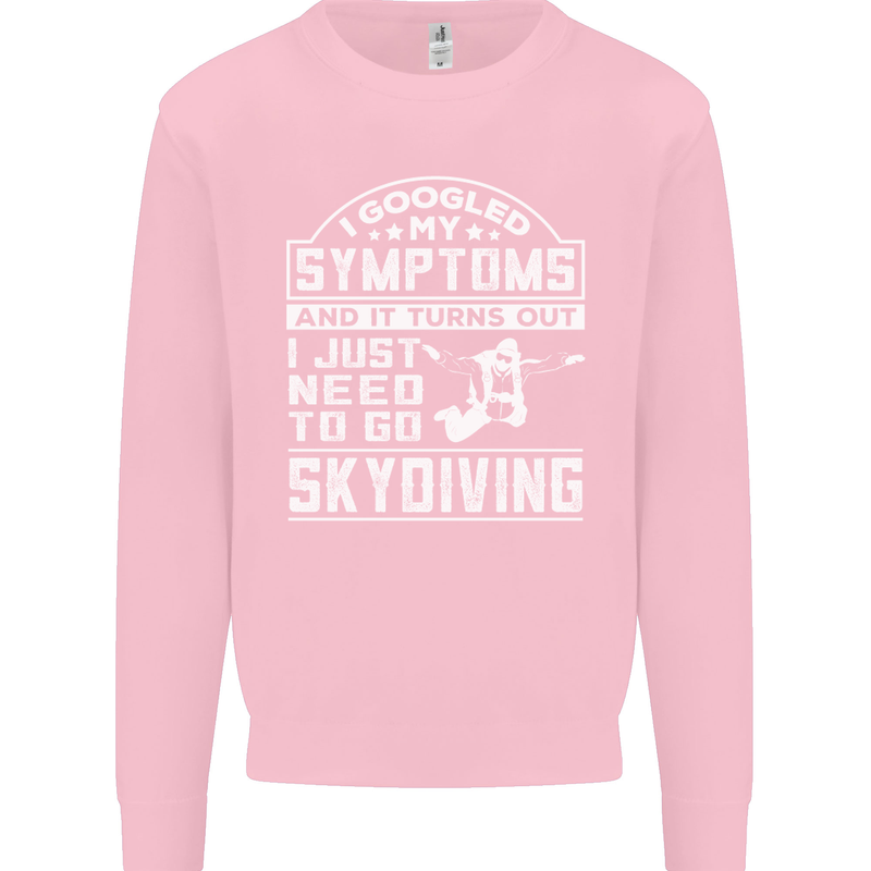 Symptoms I Just Need to Go Skydiving Funny Mens Sweatshirt Jumper Light Pink