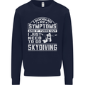 Symptoms I Just Need to Go Skydiving Funny Mens Sweatshirt Jumper Navy Blue