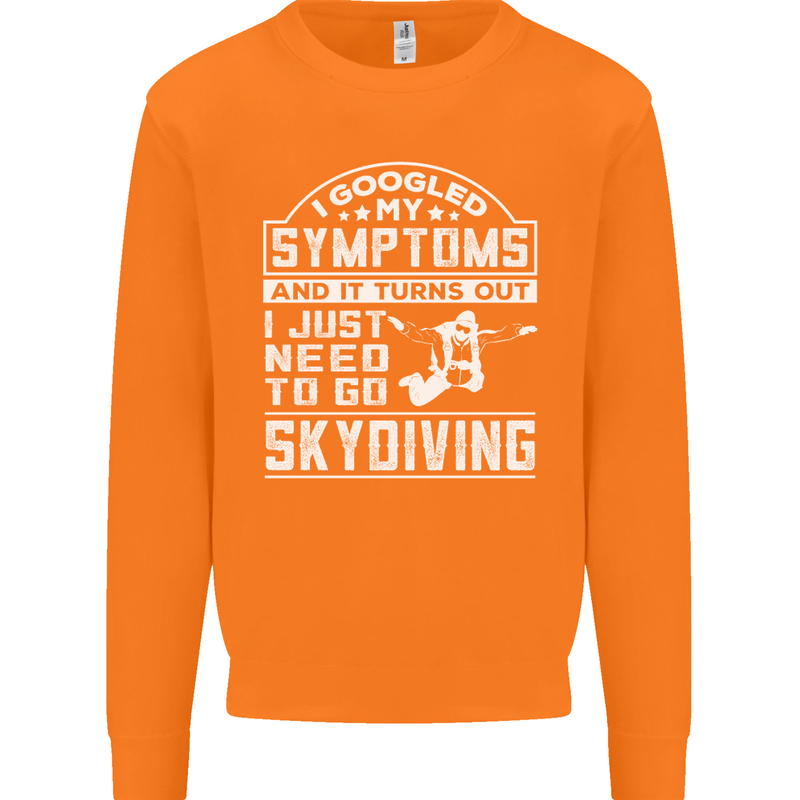 Symptoms I Just Need to Go Skydiving Funny Mens Sweatshirt Jumper Orange