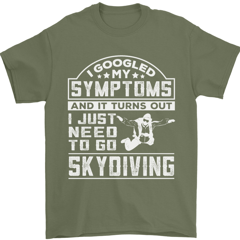 Symptoms I Just Need to Go Skydiving Funny Mens T-Shirt Cotton Gildan Military Green