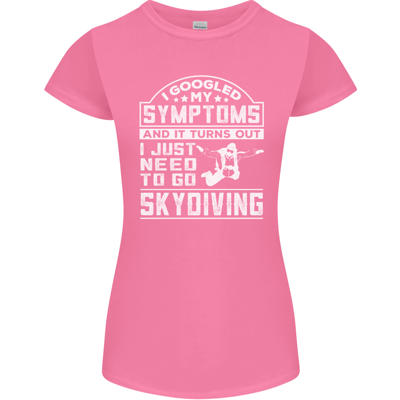Symptoms I Just Need to Go Skydiving Funny Womens Petite Cut T-Shirt Azalea