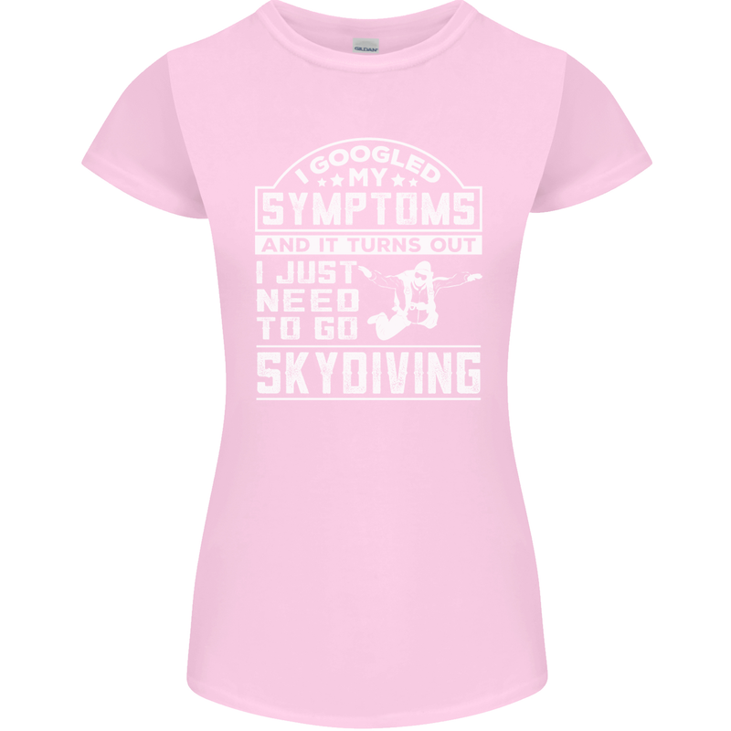 Symptoms I Just Need to Go Skydiving Funny Womens Petite Cut T-Shirt Light Pink
