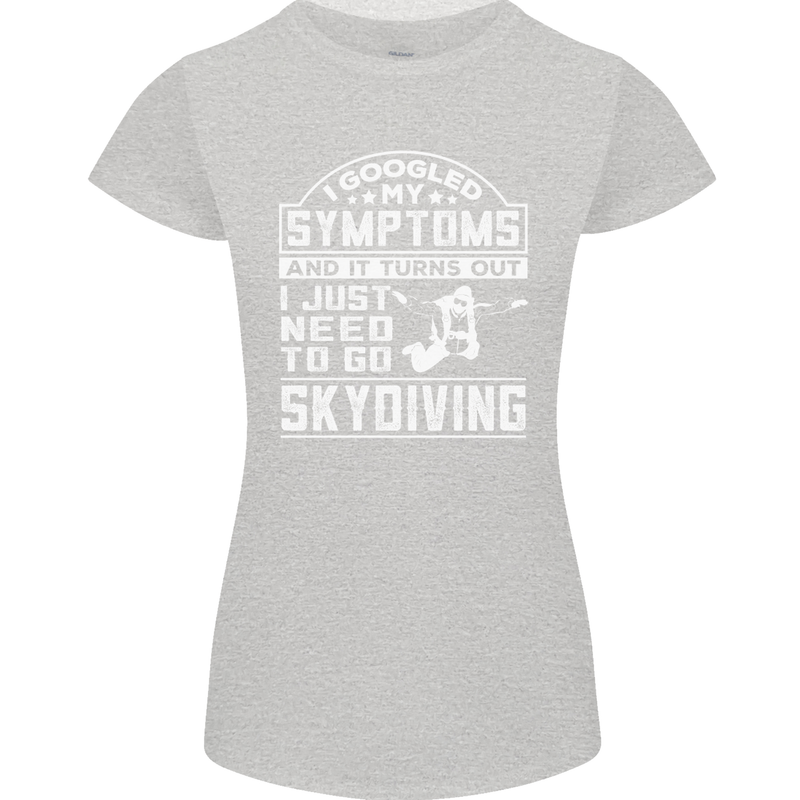Symptoms I Just Need to Go Skydiving Funny Womens Petite Cut T-Shirt Sports Grey
