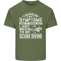 Symptoms Just Need to Go Scuba Diving Mens Cotton T-Shirt Tee Top Military Green