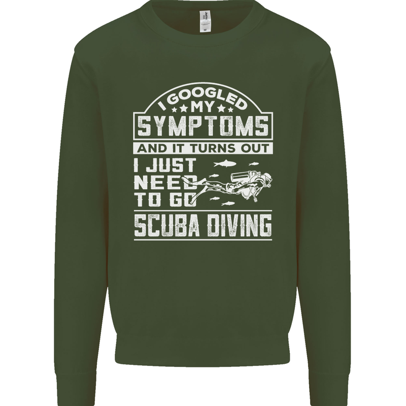 Symptoms Just Need to Go Scuba Diving Mens Sweatshirt Jumper Forest Green
