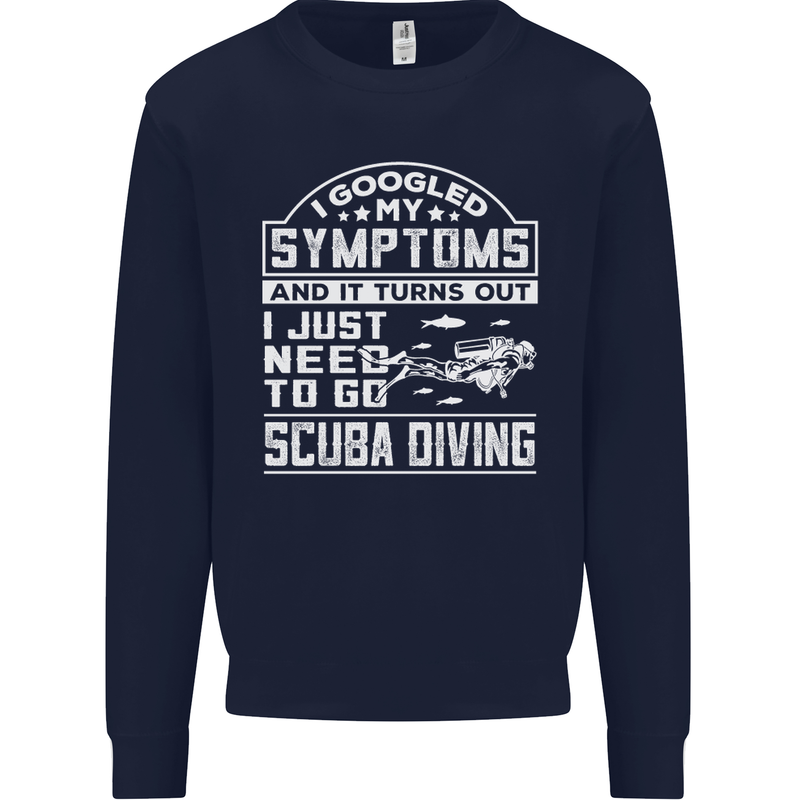 Symptoms Just Need to Go Scuba Diving Mens Sweatshirt Jumper Navy Blue