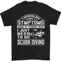 Symptoms Just Need to Go Scuba Diving Mens T-Shirt Cotton Gildan Black