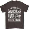 Symptoms Just Need to Go Scuba Diving Mens T-Shirt Cotton Gildan Dark Chocolate