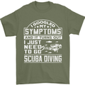 Symptoms Just Need to Go Scuba Diving Mens T-Shirt Cotton Gildan Military Green