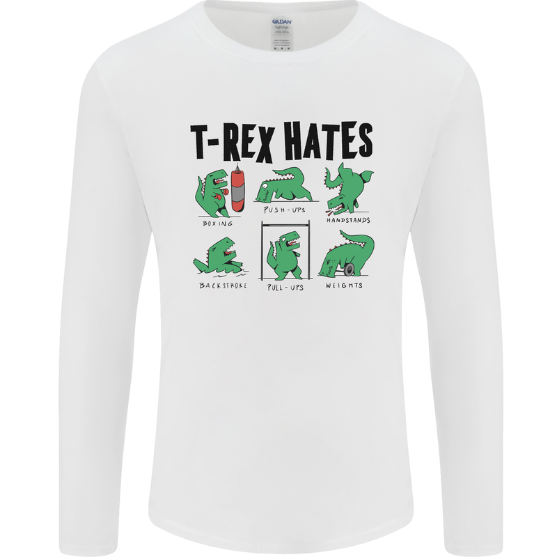T-Rex Hates Funny Dinosaurs Jurassic Gym Mens Long Sleeve T-Shirt White