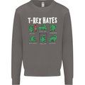 T-Rex Hates Funny Dinosaurs Jurassic Gym Mens Sweatshirt Jumper Charcoal