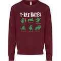 T-Rex Hates Funny Dinosaurs Jurassic Gym Mens Sweatshirt Jumper Maroon