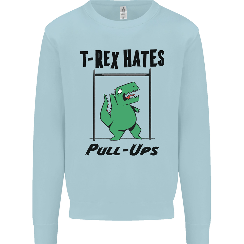 T-Rex Hates Pull Ups Funny Gym Dinosaurs Kids Sweatshirt Jumper Light Blue