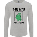 T-Rex Hates Pull Ups Funny Gym Dinosaurs Mens Long Sleeve T-Shirt Sports Grey