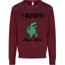 T-Rex Hates Pull Ups Funny Gym Dinosaurs Mens Sweatshirt Jumper Maroon