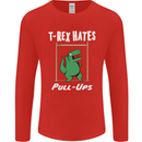 T-Rex Hates Pull Ups Gym Funny Dinosaurs Mens Long Sleeve T-Shirt Red