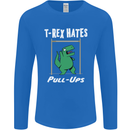 T-Rex Hates Pull Ups Gym Funny Dinosaurs Mens Long Sleeve T-Shirt Royal Blue