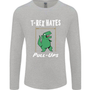 T-Rex Hates Pull Ups Gym Funny Dinosaurs Mens Long Sleeve T-Shirt Sports Grey