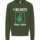 T-Rex Hates Pull Ups Gym Funny Dinosaurs Mens Sweatshirt Jumper Forest Green