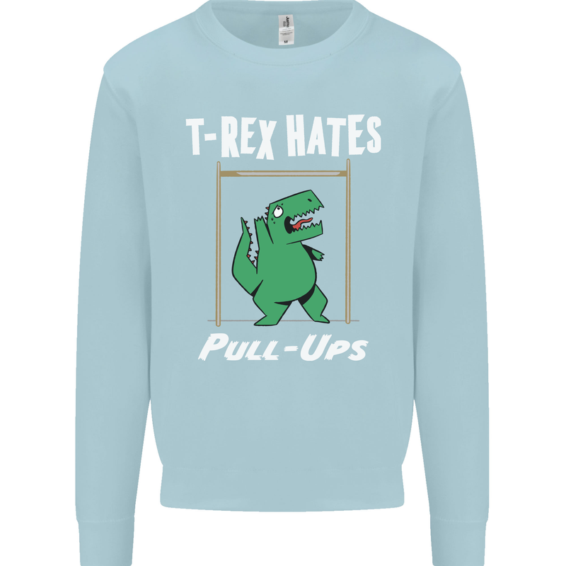 T-Rex Hates Pull Ups Gym Funny Dinosaurs Mens Sweatshirt Jumper Light Blue