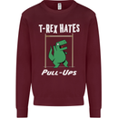 T-Rex Hates Pull Ups Gym Funny Dinosaurs Mens Sweatshirt Jumper Maroon