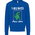 T-Rex Hates Pull Ups Gym Funny Dinosaurs Mens Sweatshirt Jumper Royal Blue