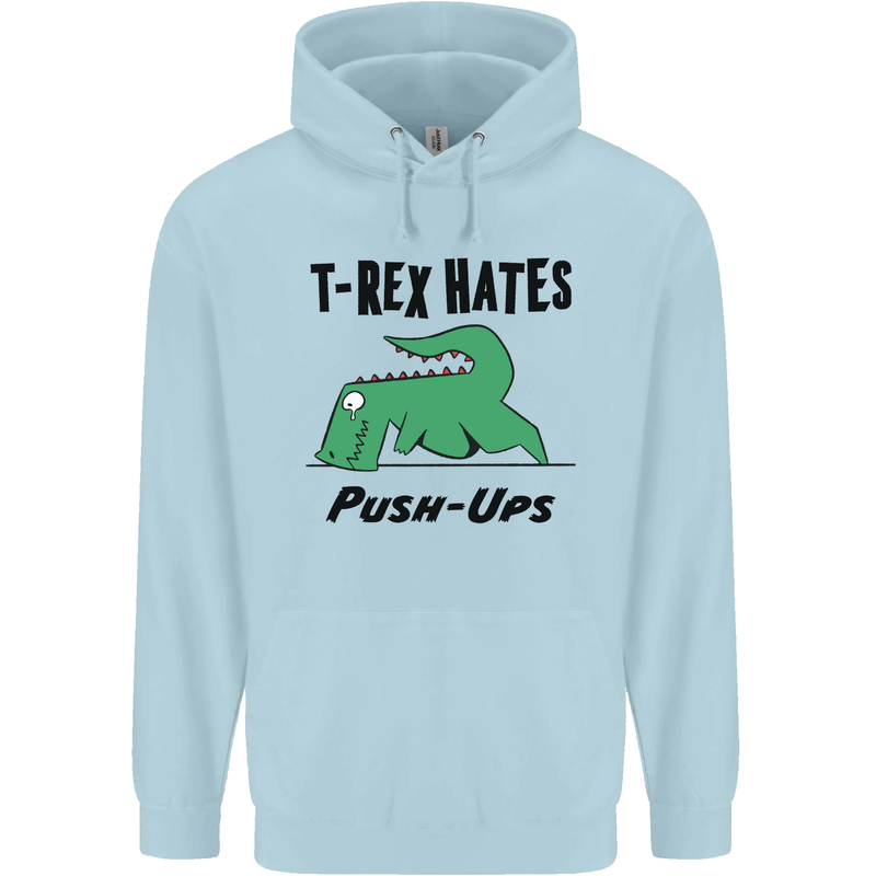 T-Rex Hates Push Ups Funny Gym Dinosaurs Childrens Kids Hoodie Light Blue