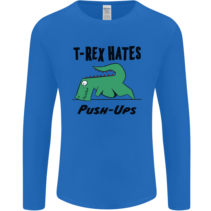 T-Rex Hates Push Ups Funny Gym Dinosaurs Mens Long Sleeve T-Shirt Royal Blue