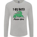 T-Rex Hates Push Ups Funny Gym Dinosaurs Mens Long Sleeve T-Shirt Sports Grey