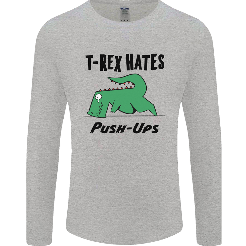 T-Rex Hates Push Ups Funny Gym Dinosaurs Mens Long Sleeve T-Shirt Sports Grey