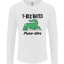 T-Rex Hates Push Ups Funny Gym Dinosaurs Mens Long Sleeve T-Shirt White