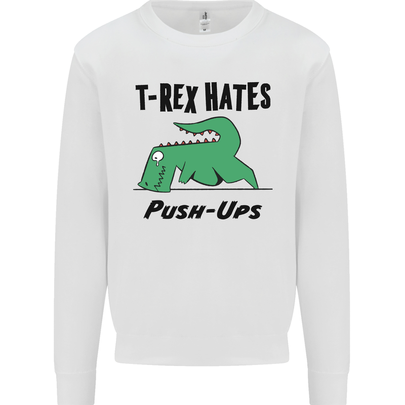 T-Rex Hates Push Ups Funny Gym Dinosaurs Mens Sweatshirt Jumper White