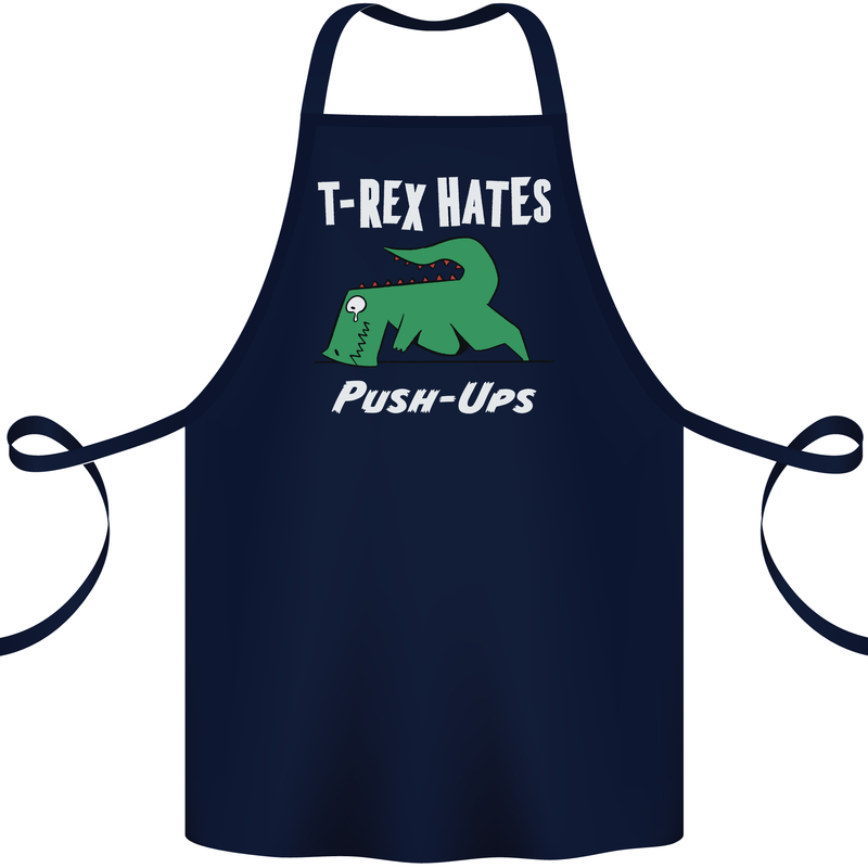 T-Rex Hates Push Ups Gym Funny Dinosaurs Cotton Apron 100% Organic Navy Blue