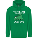 T-Rex Hates Push Ups Gym Funny Dinosaurs Mens 80% Cotton Hoodie Irish Green