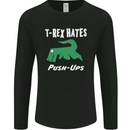 T-Rex Hates Push Ups Gym Funny Dinosaurs Mens Long Sleeve T-Shirt Black