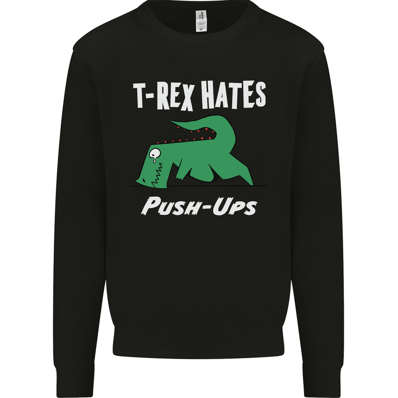 T-Rex Hates Push Ups Gym Funny Dinosaurs Mens Sweatshirt Jumper Black