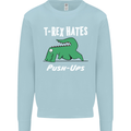 T-Rex Hates Push Ups Gym Funny Dinosaurs Mens Sweatshirt Jumper Light Blue