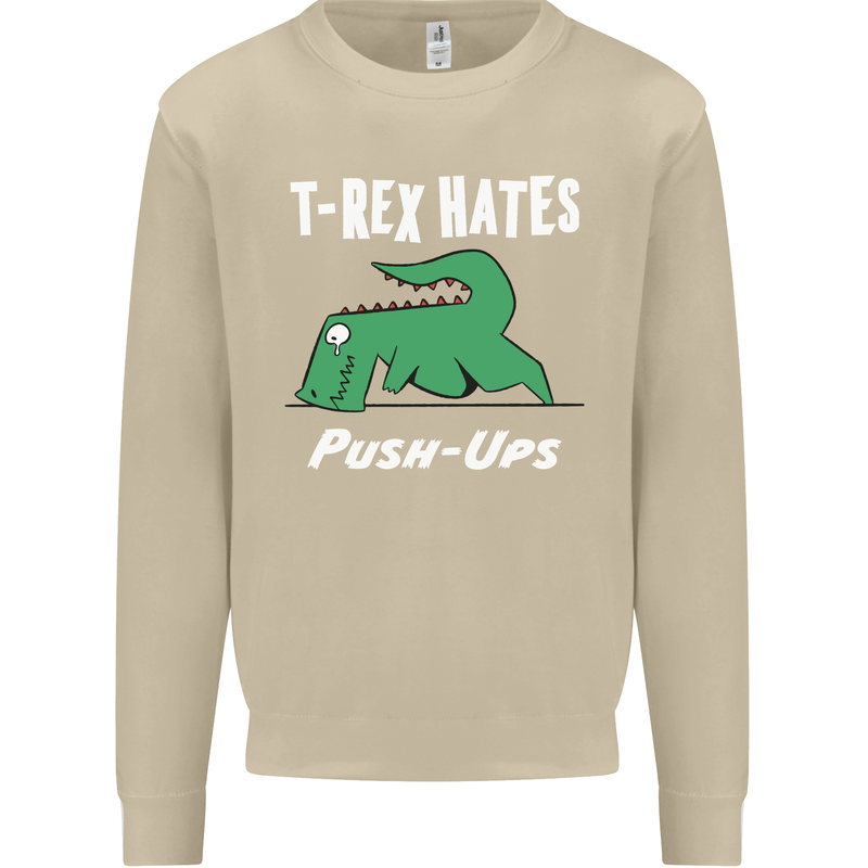 T-Rex Hates Push Ups Gym Funny Dinosaurs Mens Sweatshirt Jumper Sand