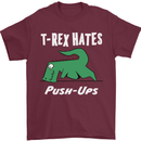 T-Rex Hates Push Ups Gym Funny Dinosaurs Mens T-Shirt Cotton Gildan Maroon