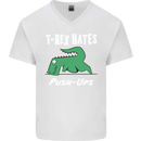 T-Rex Hates Push Ups Gym Funny Dinosaurs Mens V-Neck Cotton T-Shirt White